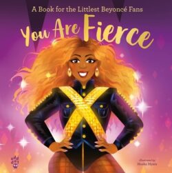 You Are Fierce: A Book for the Littlest Beyonc? Fans