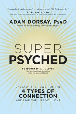 Super Psyched: Unleash the Power of the 4 Types of Connection and Live the Life You Love