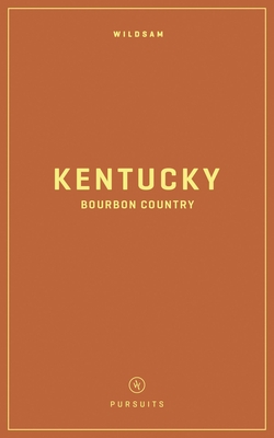 Wildsam Field Guides: Kentucky Bourbon Country