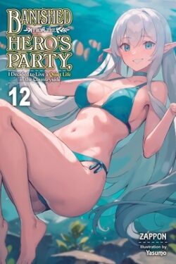Banished from the Hero's Party, I Decided to Live a Quiet Life in the Countryside, Vol. 12 (Light Novel): Volume 12