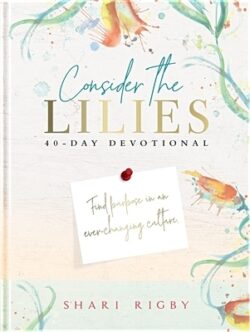 Consider the Lilies: 40 Day Devotional