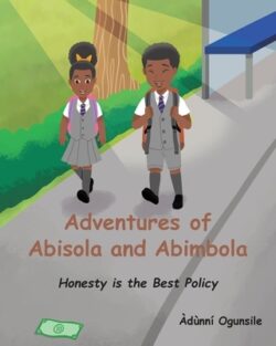 Adventures of Abisola and Abimbola: Honesty is the Best Policy