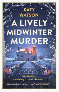 A Lively Midwinter Murder: Three Dahlias, a Wedding and a Funeral... (a Three Dahlias Mystery)