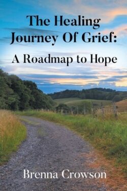 The Healing Journey Of Grief: A Roadmap to Hope