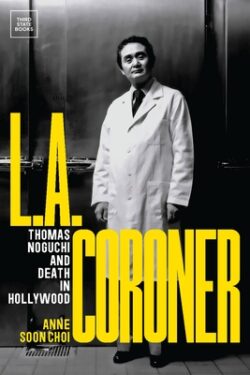 L.A. Coroner: Thomas Noguchi and Death in Hollywood