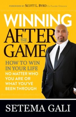 Winning After the Game: How to Win in Your Life No Matter Who You Are or What You've Been Through