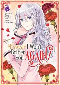I Swear I Won't Bother You Again! (Manga) Vol. 5