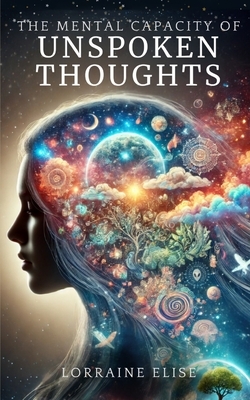 The Mental Capacity Of Unspoken Thoughts