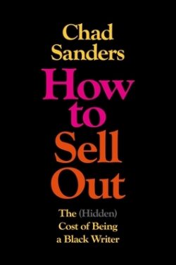 How to Sell Out: The (Hidden) Cost of Being a Black Writer