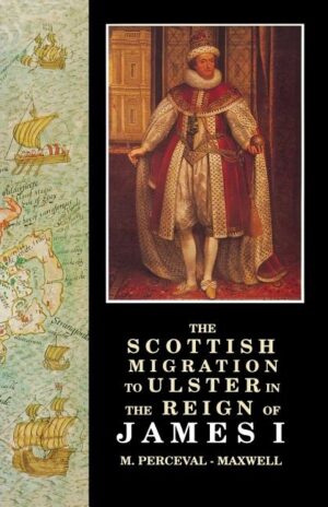 The Scottish Migration to Ulster in the Reign of James I