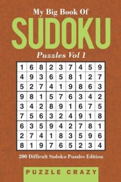 My Big Book Of Soduku Puzzles Vol 1: 200 Difficult Sudoku Puzzles Edition