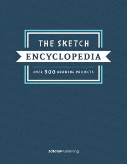 The Sketch Encyclopedia: Over 1,000 Drawing Projects