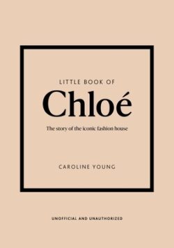 Little Book of Chlo?: The Story of the Iconic Brand