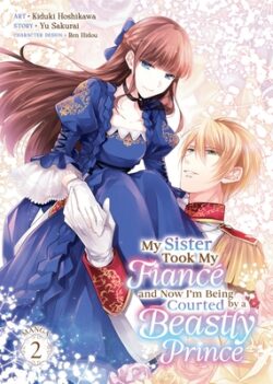 My Sister Took My Fianc? and Now I'm Being Courted by a Beastly Prince (Manga) Vol. 2