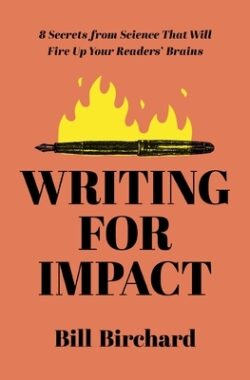 Writing for Impact: 8 Secrets from Science That Will Fire Up Your Readers' Brains