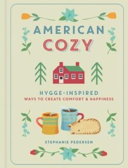 American Cozy: Hygge-Inspired Ways to Create Comfort & Happiness