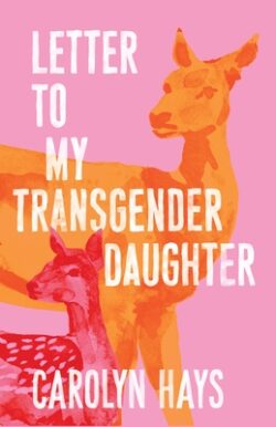 Letter to My Transgender Daughter: A Girlhood