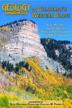 Geology Underfoot on Colorado's Western Slope