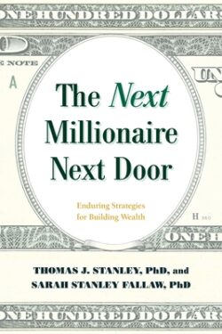 The Next Millionaire Next Door: Enduring Strategies for Building Wealth