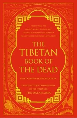 The Tibetan Book of the Dead: First Complete Translation
