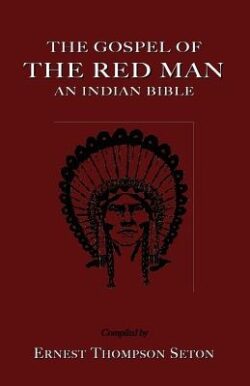 The Gospel of the Red Man: An Indian Bible an Indian Bible