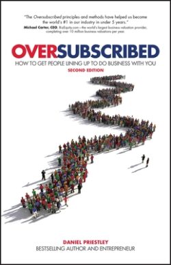 Oversubscribed: How to Get People Lining Up to Do Business with You
