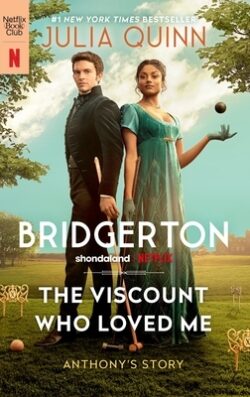 The Viscount Who Loved Me [Tv Tie-In]: Anthony's Story, the Inspriation for Bridgerton Season Two
