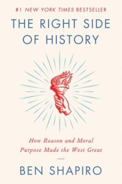 The Right Side of History: How Reason and Moral Purpose Made the West Great
