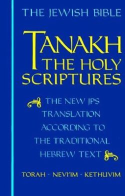 Tanakh-TK: The Holy Scriptures, the New JPS Translation According to the Traditional Hebrew Text