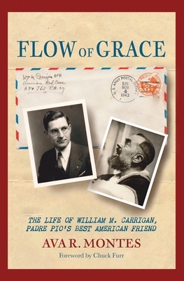 Flow of Grace: The Life of William M. Carrigan, Padre Pio's Best American Friend