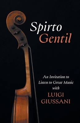 Spirto Gentil: An Invitation to Listen to Great Music with Luigi Giussani