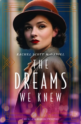 The Dreams We Knew: A Novel of the Roaring Twenties