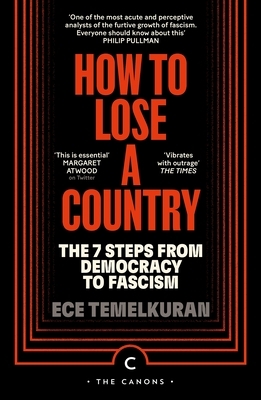 How to Lose a Country: The 7 Steps from Democracy to Fascism