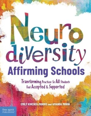 Neurodiversity-Affirming Schools: Transforming Practices So All Students Feel Accepted & Supported