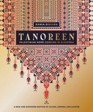 Tanoreen: Palestinian Home Cooking in Diaspora; A New and Expanded Edition of Olives, Lemons, and Za'atar