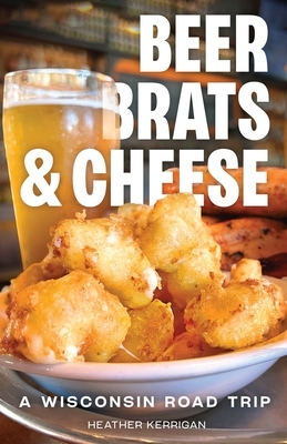 Beer, Brats, and Cheese: A Wisconsin Road Trip