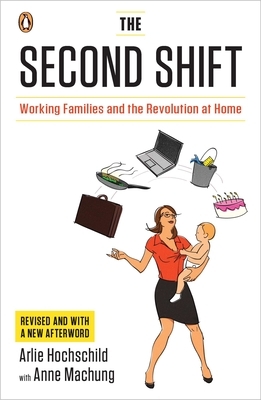 The Second Shift: The Second Shift: Working Families and the Revolution at Home