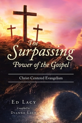 The Surpassing Power of the Gospel: Christ-Centered Evangelism