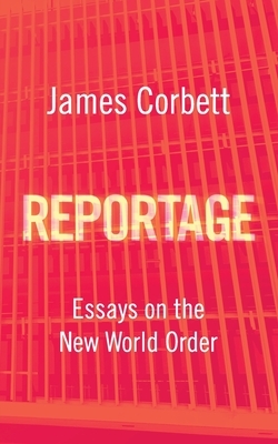 Reportage: Essays on the New World Order