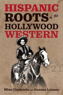 Hispanic Roots of the Hollywood Western