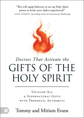 Decrees That Activate the Gifts of the Holy Spirit: Unleash All 9 Supernatural Gifts with Prophetic Authority