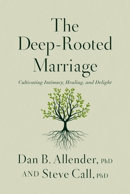 The Deep-Rooted Marriage: Cultivating Intimacy, Healing, and Delight