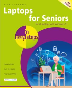 Laptops for Seniors in Easy Steps, 9th Edition: Updated to Cover All Laptops with the Windows 11 2024 Update