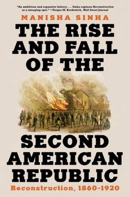 The Rise and Fall of the Second American Republic: Reconstruction, 1860-1920