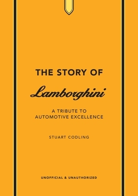 The Story of Lamborghini: A Tribute to Automotive Excellence