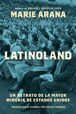 Latinoland (Spanish Edition): Un Retrato de la Mayor Minor?a de Estados Unidos