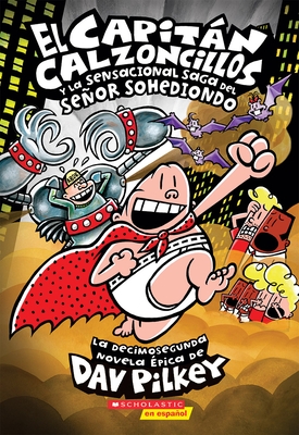 El Capit?n Calzoncillos Y La Sensacional Saga del Se?or Sohediondo (Captain Underpants #12): Volume 12
