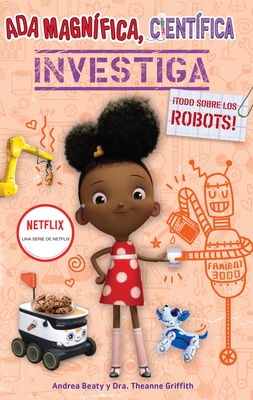 ADA Magn?fica, Cient?fica, Investiga: Todo Sobre Los Robots / ADA Twist, Scientist: Rockin' Robots!
