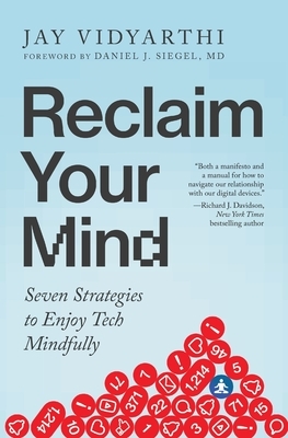 Reclaim Your Mind: Seven Strategies to Enjoy Tech Mindfully