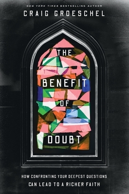 Benefit of Doubt: How Confronting Your Deepest Questions Can Lead to a Richer Faith